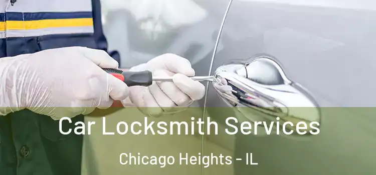 Car Locksmith Services Chicago Heights - IL