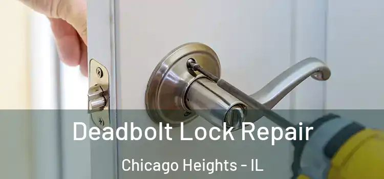Deadbolt Lock Repair Chicago Heights - IL