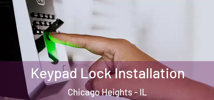 Keypad Lock Installation Chicago Heights - IL